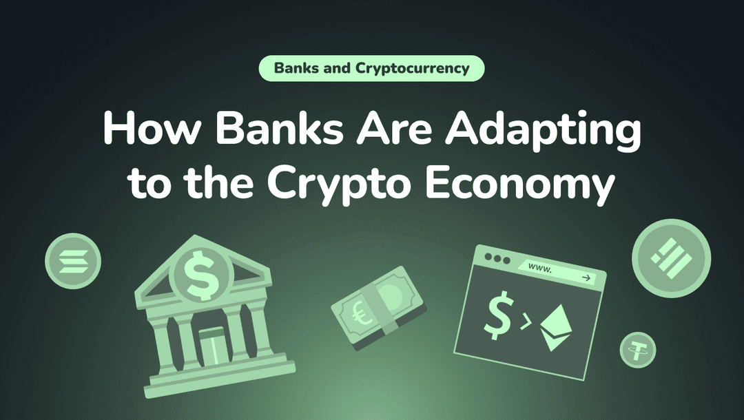 Banks and Cryptocurrency: How Banks Are Adapting to the Crypto Economy